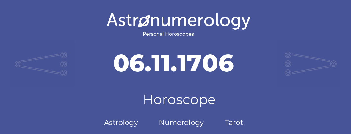 Horoscope for birthday (born day): 06.11.1706 (November 06, 1706)