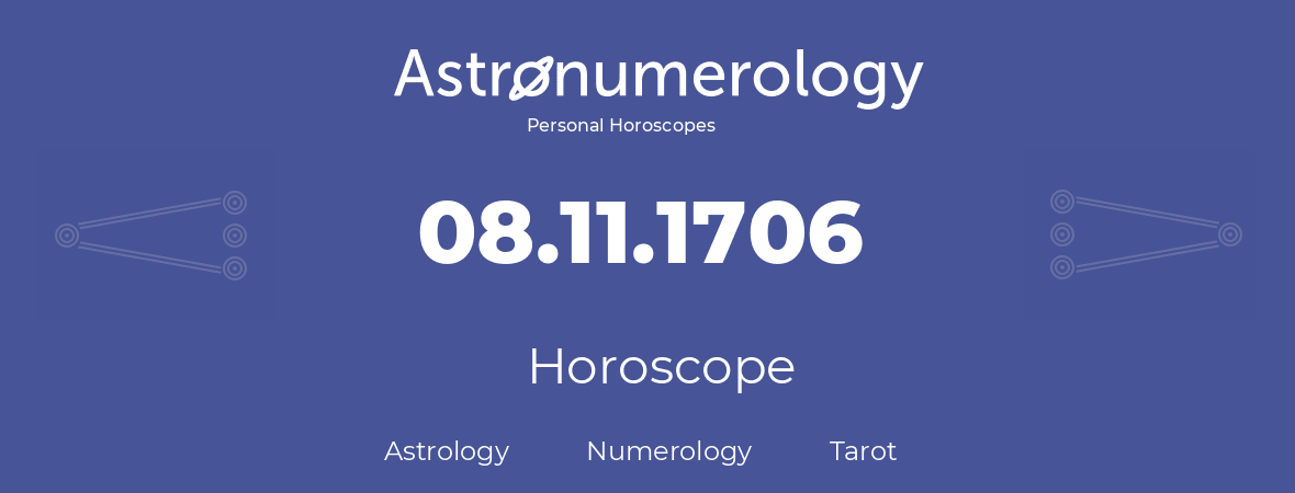 Horoscope for birthday (born day): 08.11.1706 (November 8, 1706)