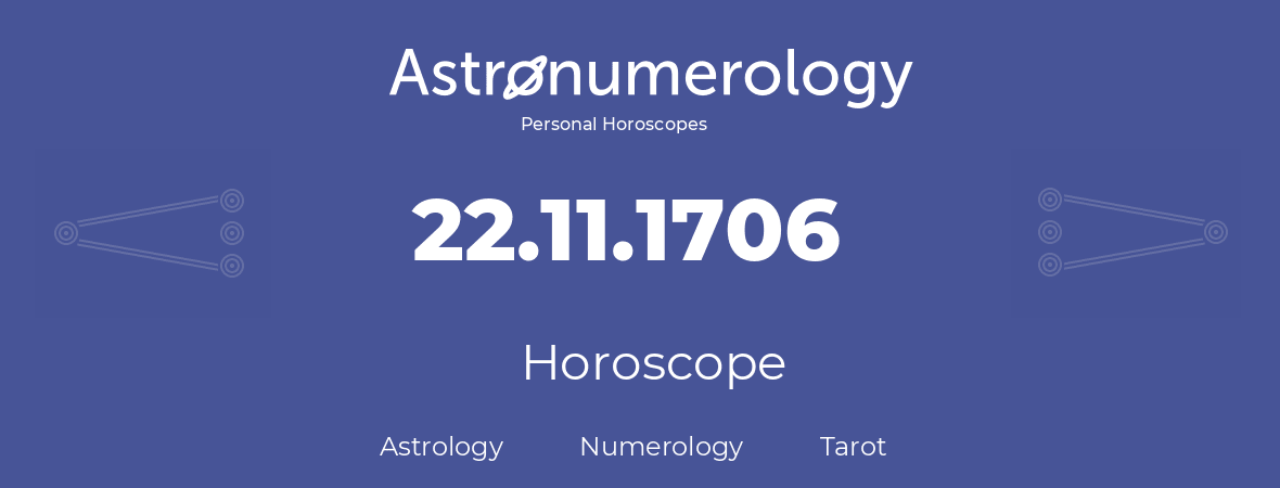 Horoscope for birthday (born day): 22.11.1706 (November 22, 1706)