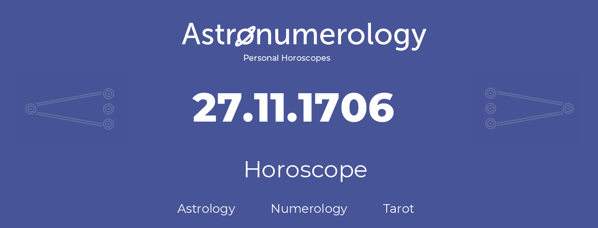 Horoscope for birthday (born day): 27.11.1706 (November 27, 1706)