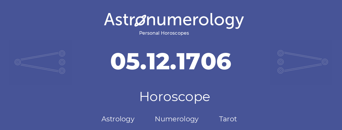 Horoscope for birthday (born day): 05.12.1706 (December 05, 1706)