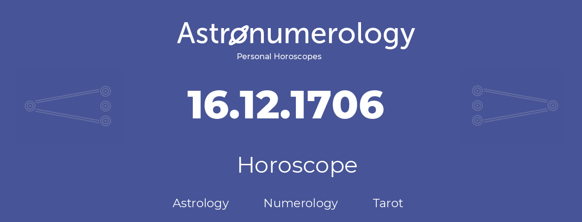 Horoscope for birthday (born day): 16.12.1706 (December 16, 1706)