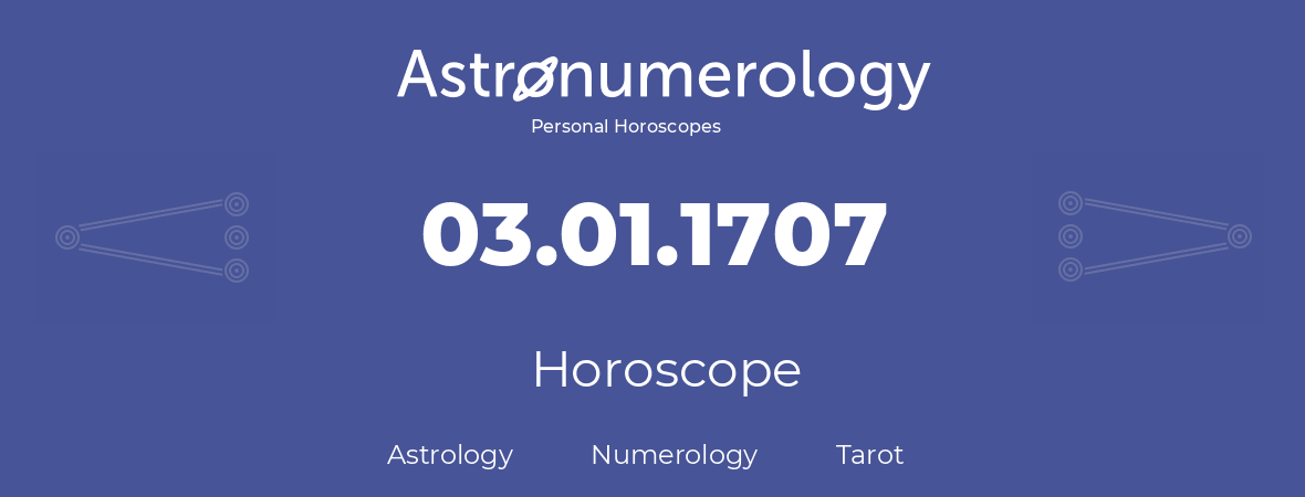 Horoscope for birthday (born day): 03.01.1707 (January 03, 1707)