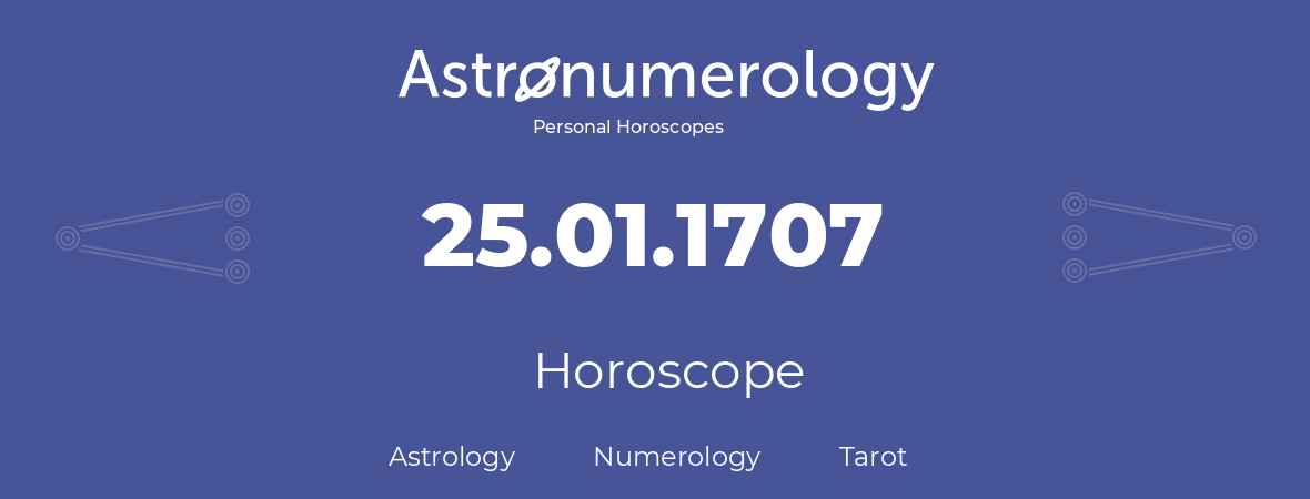 Horoscope for birthday (born day): 25.01.1707 (January 25, 1707)