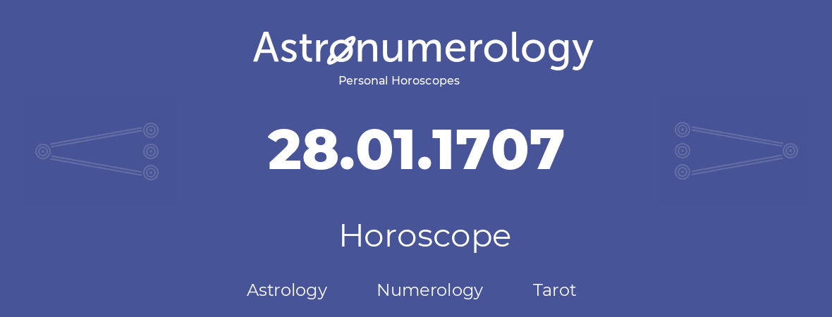 Horoscope for birthday (born day): 28.01.1707 (January 28, 1707)