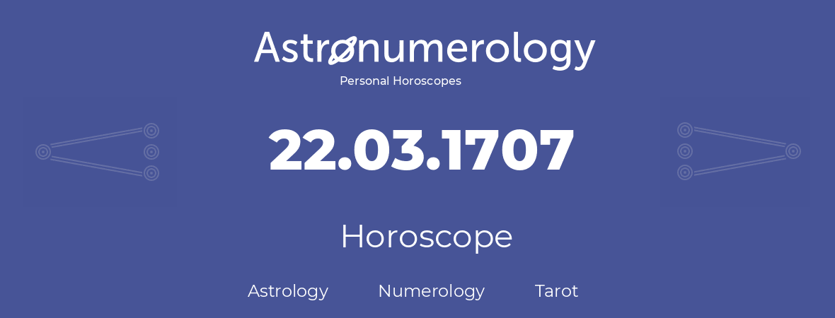 Horoscope for birthday (born day): 22.03.1707 (March 22, 1707)