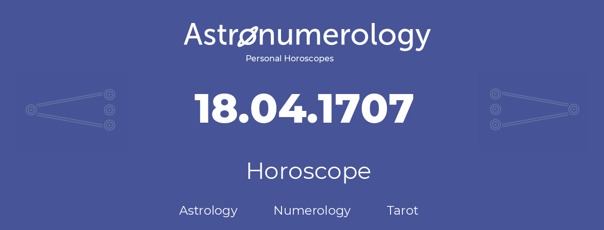 Horoscope for birthday (born day): 18.04.1707 (April 18, 1707)