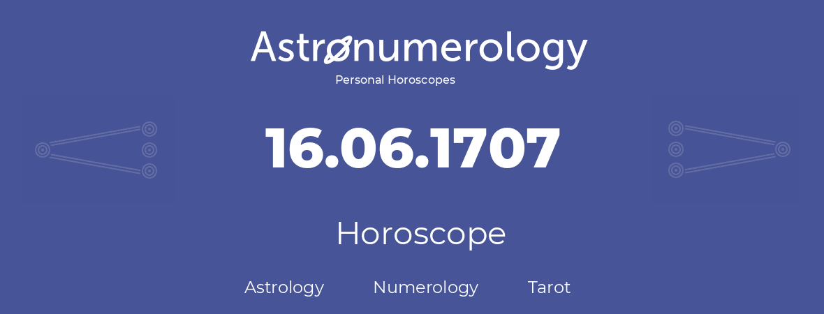 Horoscope for birthday (born day): 16.06.1707 (June 16, 1707)