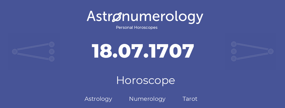 Horoscope for birthday (born day): 18.07.1707 (July 18, 1707)