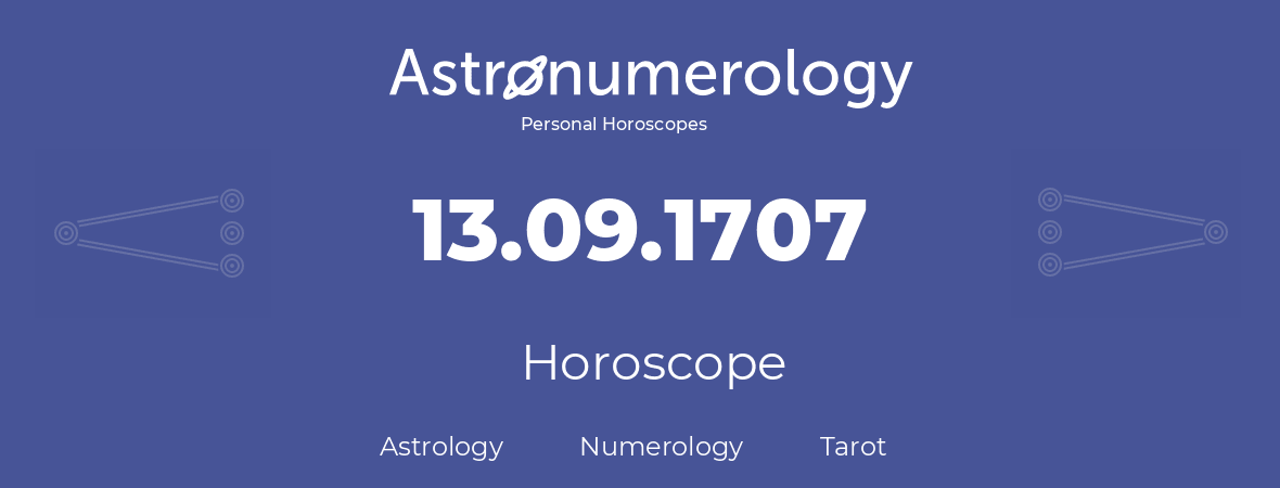 Horoscope for birthday (born day): 13.09.1707 (September 13, 1707)