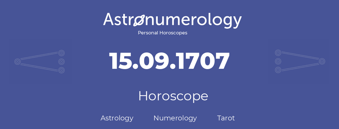Horoscope for birthday (born day): 15.09.1707 (September 15, 1707)