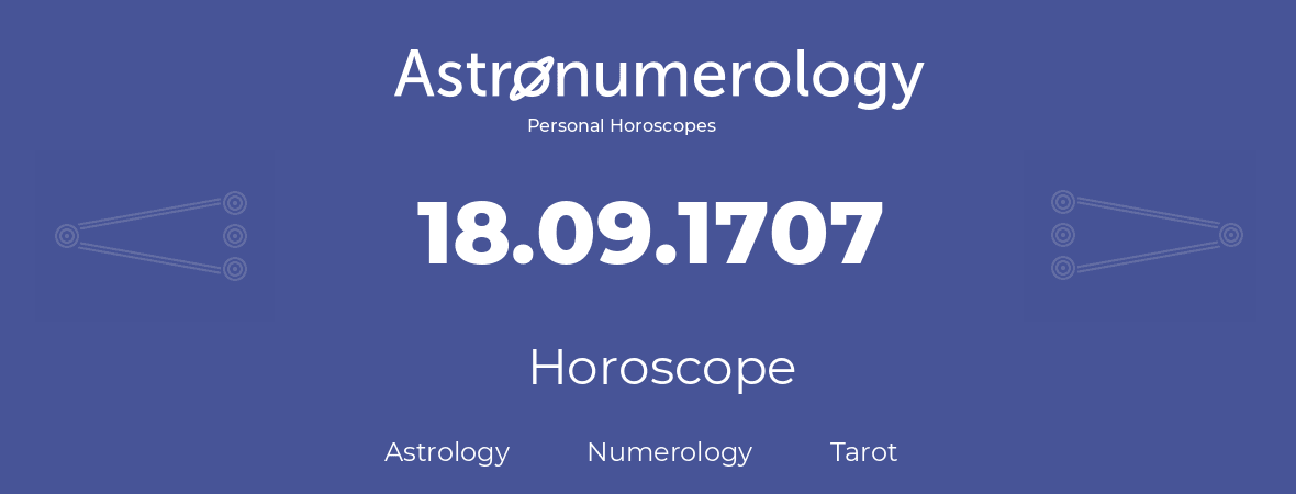 Horoscope for birthday (born day): 18.09.1707 (September 18, 1707)