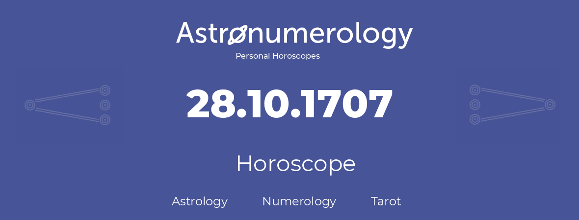 Horoscope for birthday (born day): 28.10.1707 (Oct 28, 1707)
