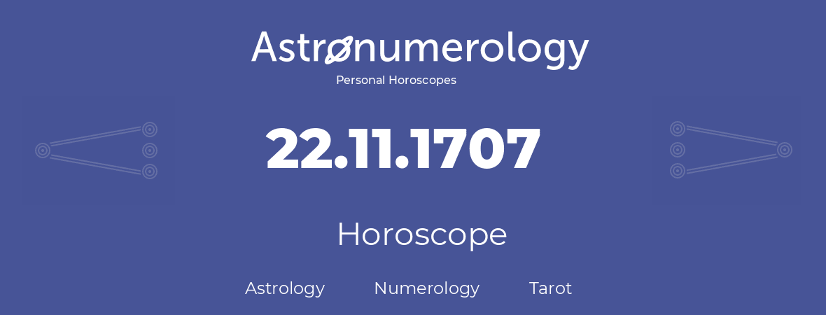 Horoscope for birthday (born day): 22.11.1707 (November 22, 1707)