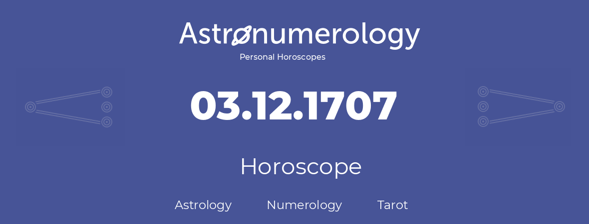 Horoscope for birthday (born day): 03.12.1707 (December 3, 1707)