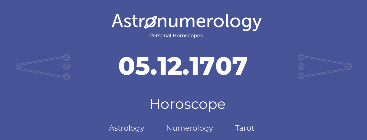 Horoscope for birthday (born day): 05.12.1707 (December 05, 1707)