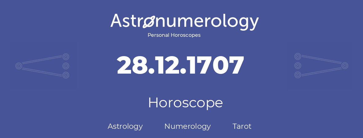 Horoscope for birthday (born day): 28.12.1707 (December 28, 1707)