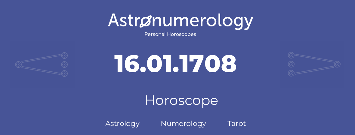 Horoscope for birthday (born day): 16.01.1708 (January 16, 1708)