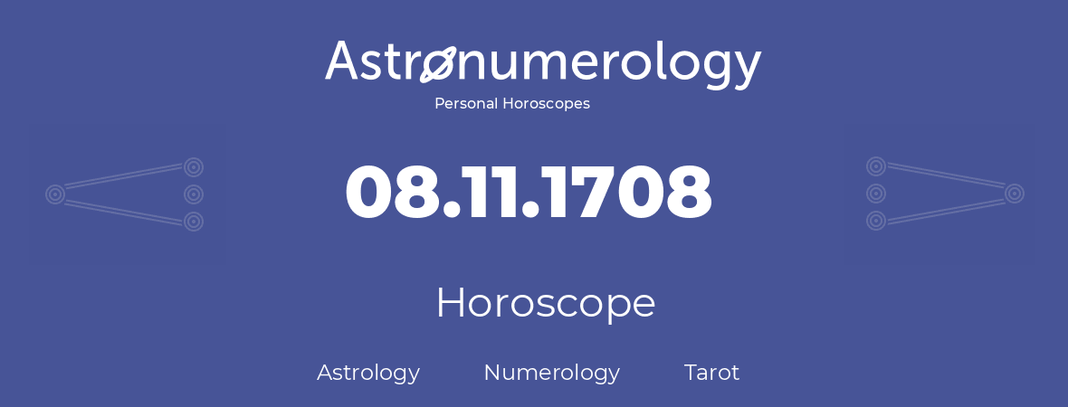 Horoscope for birthday (born day): 08.11.1708 (November 8, 1708)