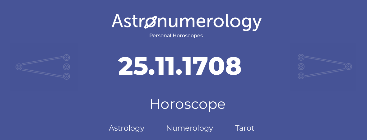 Horoscope for birthday (born day): 25.11.1708 (November 25, 1708)