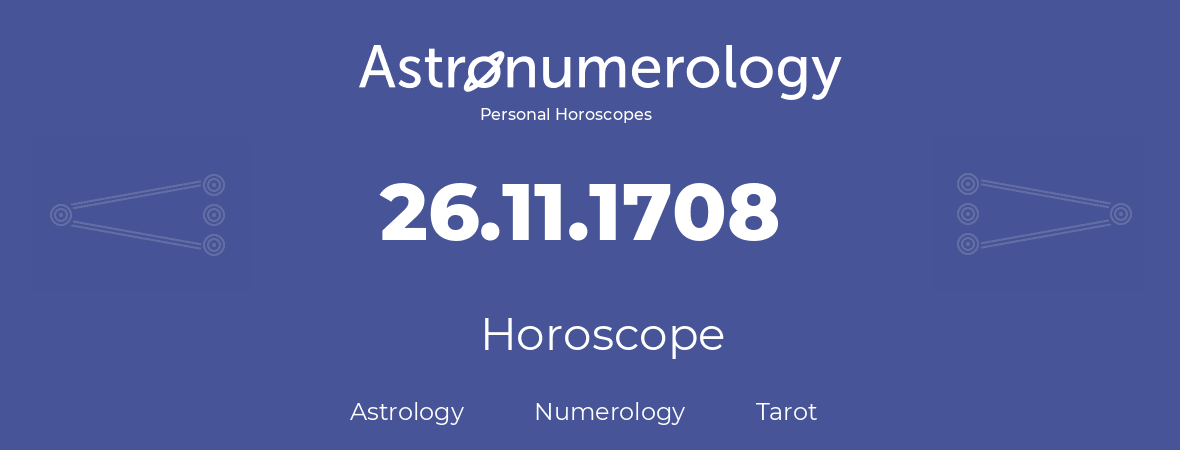 Horoscope for birthday (born day): 26.11.1708 (November 26, 1708)