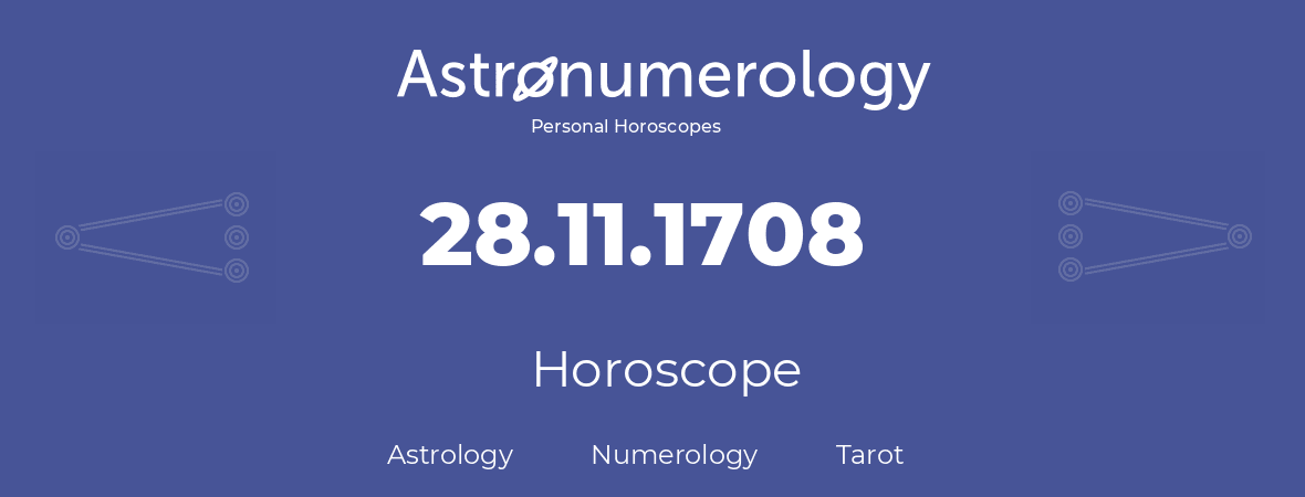 Horoscope for birthday (born day): 28.11.1708 (November 28, 1708)