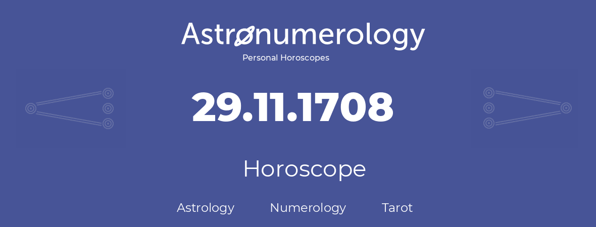 Horoscope for birthday (born day): 29.11.1708 (November 29, 1708)