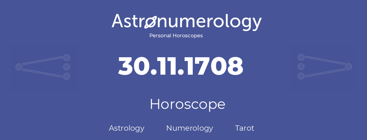 Horoscope for birthday (born day): 30.11.1708 (November 30, 1708)