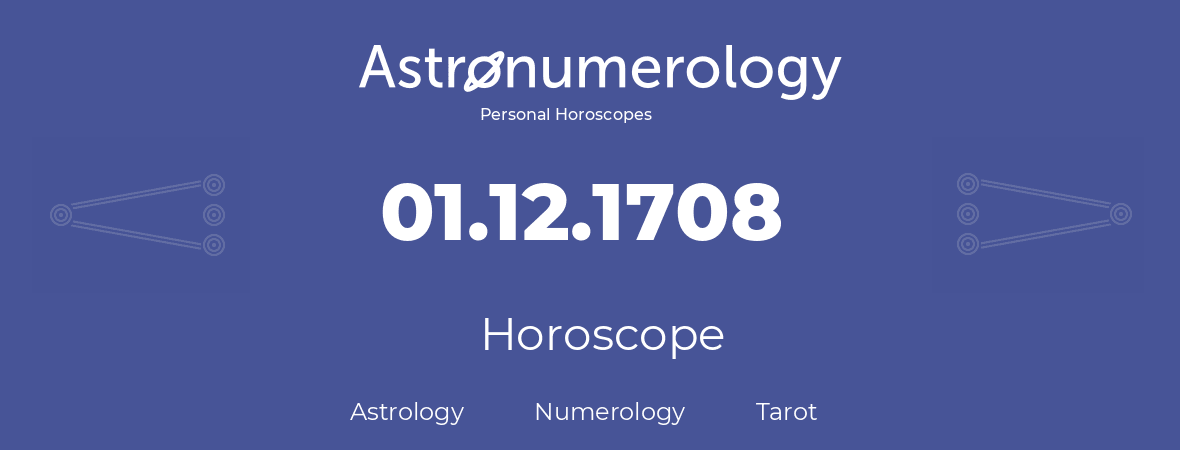 Horoscope for birthday (born day): 01.12.1708 (December 01, 1708)