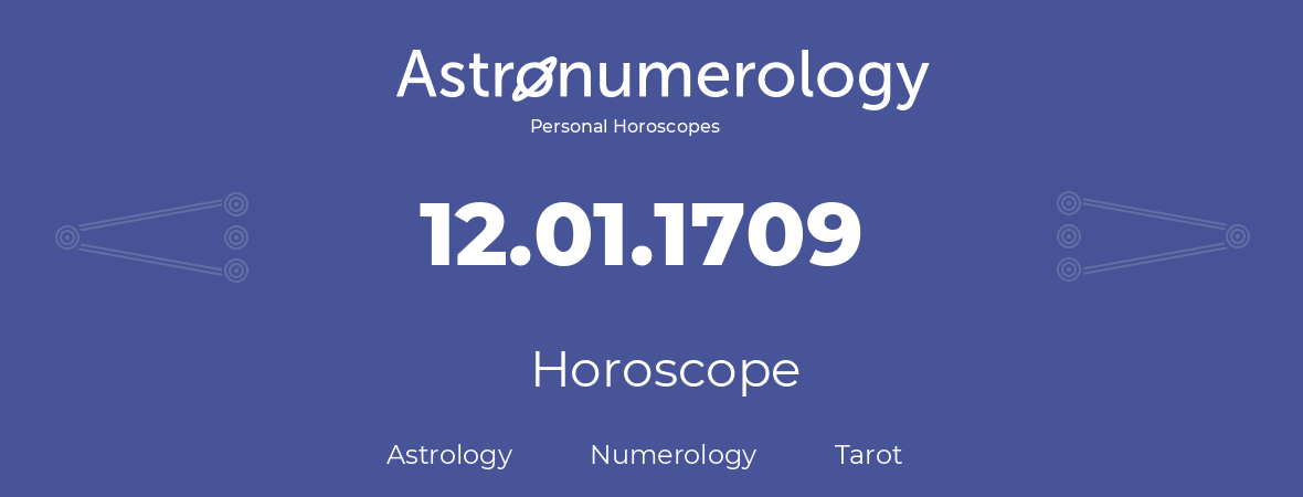 Horoscope for birthday (born day): 12.01.1709 (January 12, 1709)