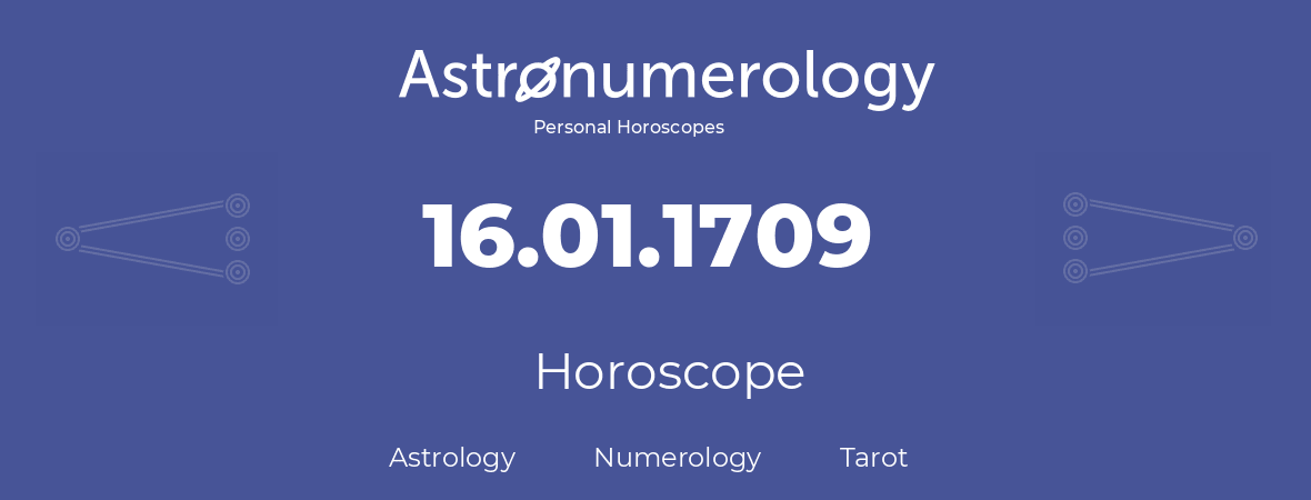 Horoscope for birthday (born day): 16.01.1709 (January 16, 1709)