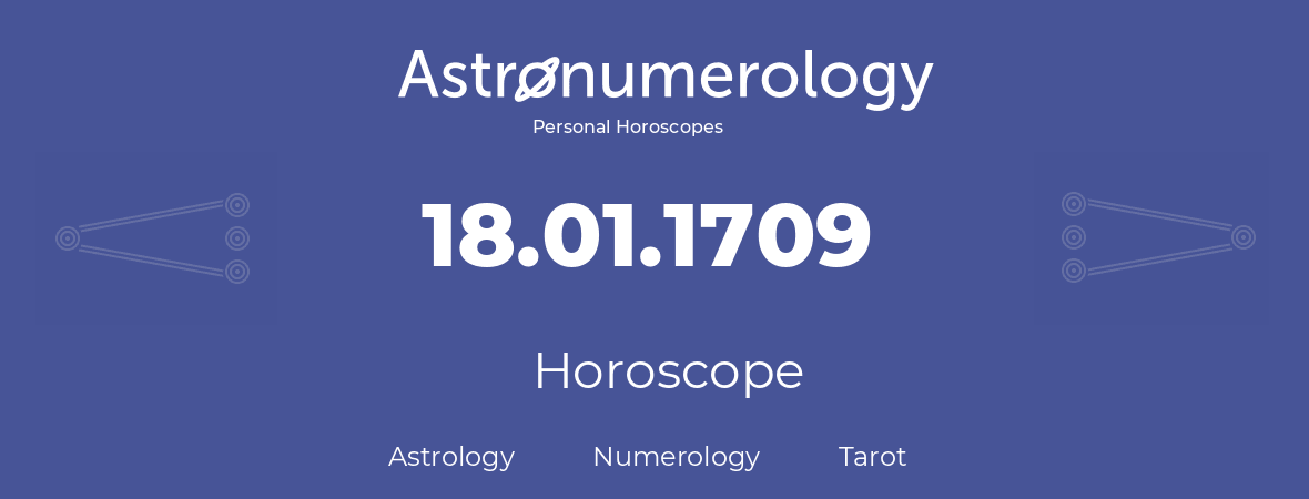 Horoscope for birthday (born day): 18.01.1709 (January 18, 1709)