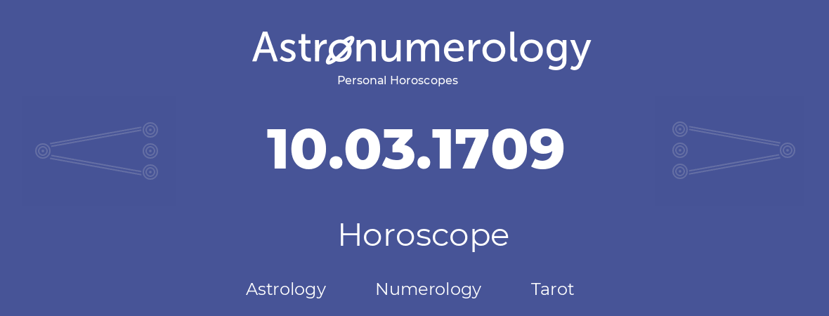 Horoscope for birthday (born day): 10.03.1709 (March 10, 1709)