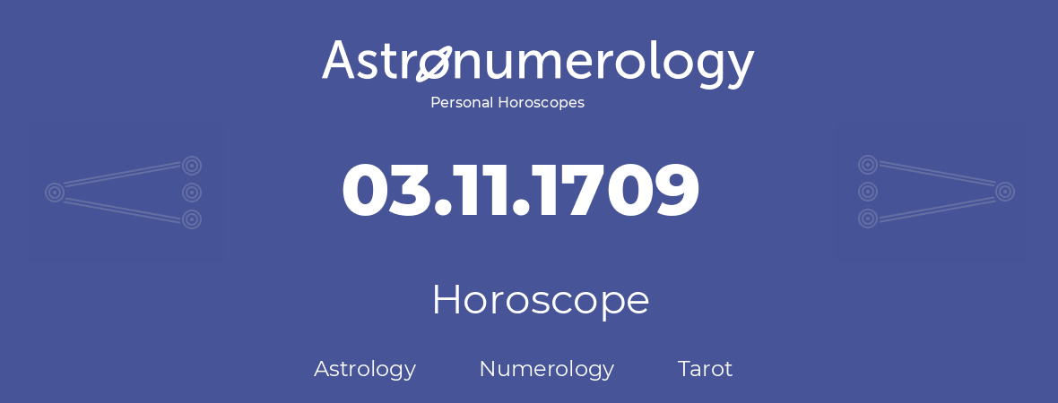 Horoscope for birthday (born day): 03.11.1709 (November 3, 1709)