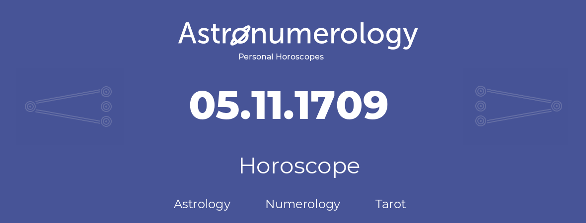 Horoscope for birthday (born day): 05.11.1709 (November 05, 1709)