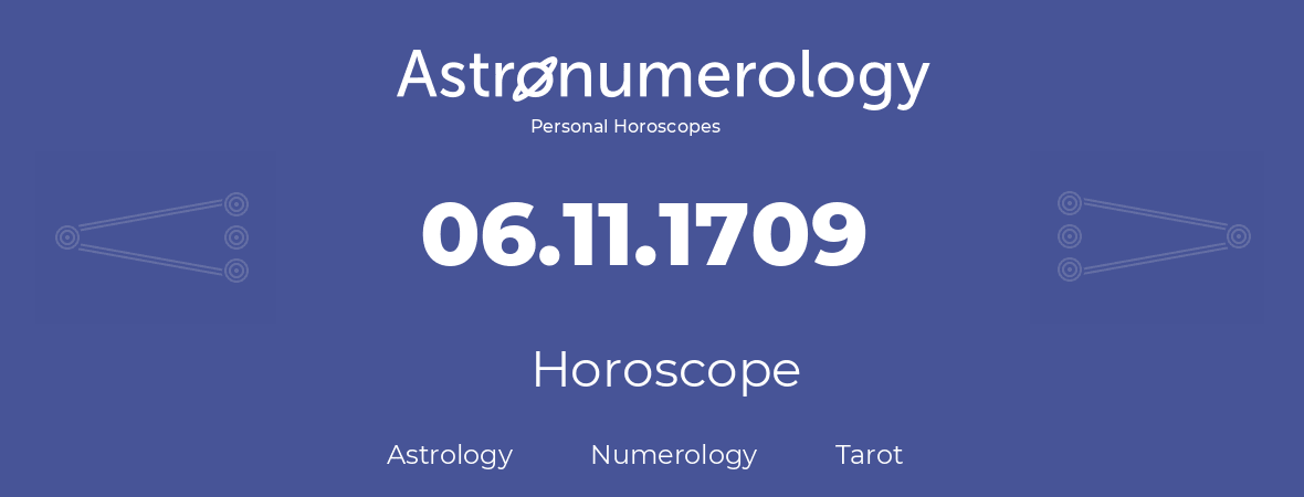 Horoscope for birthday (born day): 06.11.1709 (November 06, 1709)