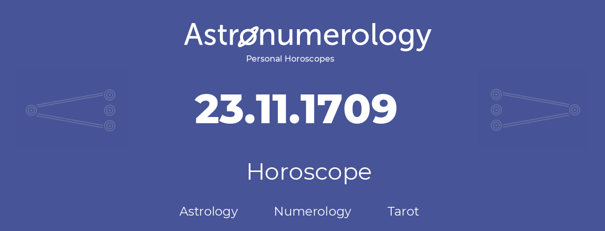 Horoscope for birthday (born day): 23.11.1709 (November 23, 1709)