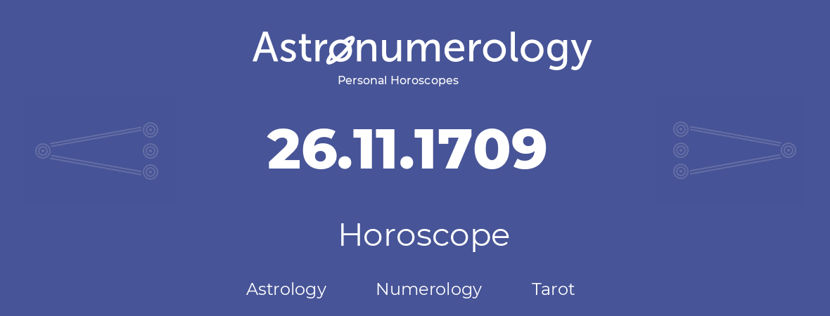 Horoscope for birthday (born day): 26.11.1709 (November 26, 1709)