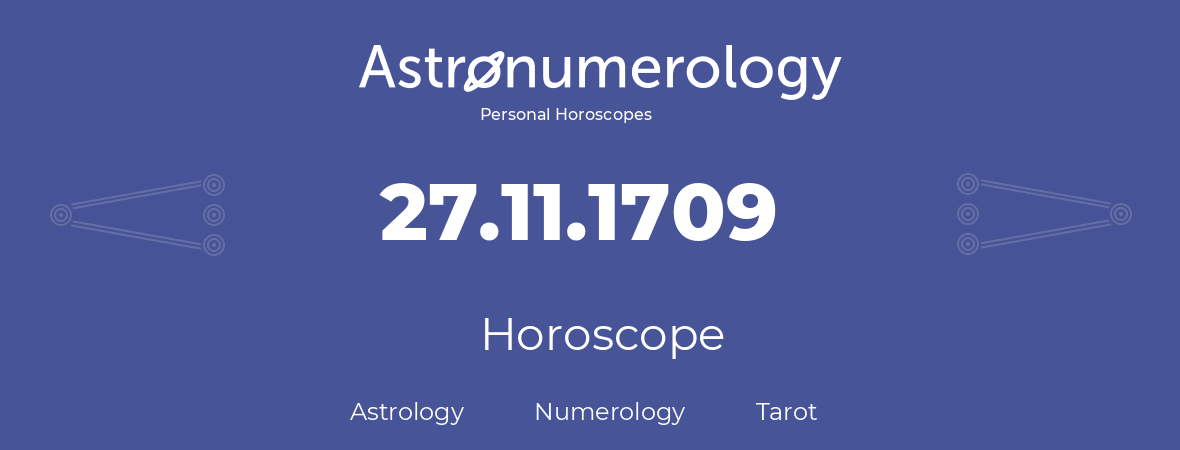 Horoscope for birthday (born day): 27.11.1709 (November 27, 1709)