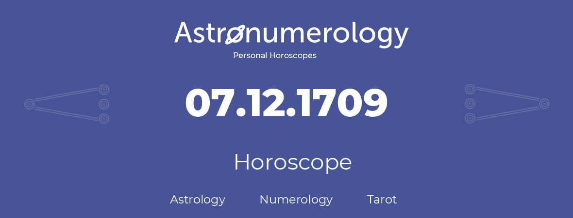 Horoscope for birthday (born day): 07.12.1709 (December 7, 1709)