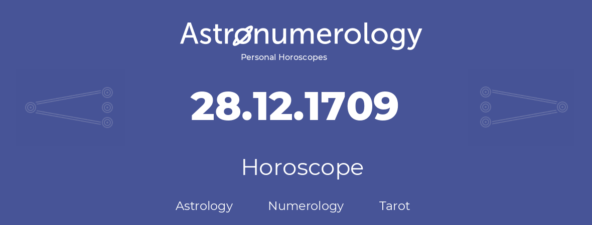 Horoscope for birthday (born day): 28.12.1709 (December 28, 1709)