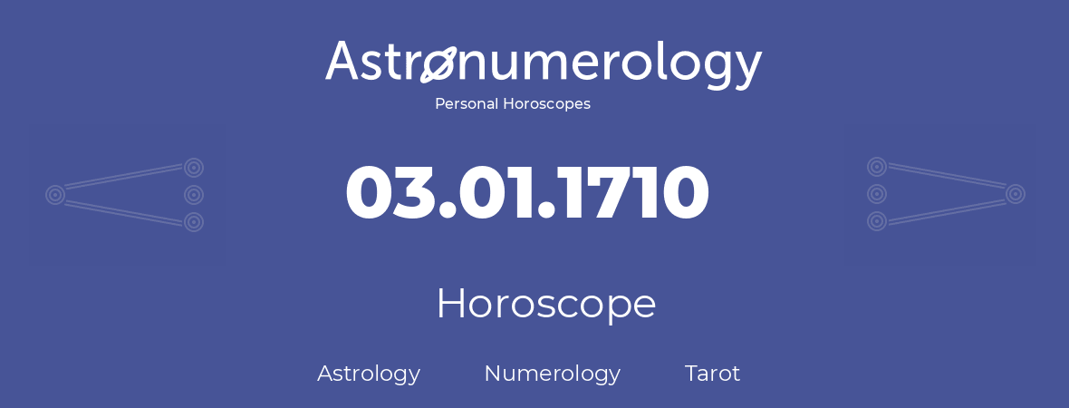Horoscope for birthday (born day): 03.01.1710 (January 03, 1710)