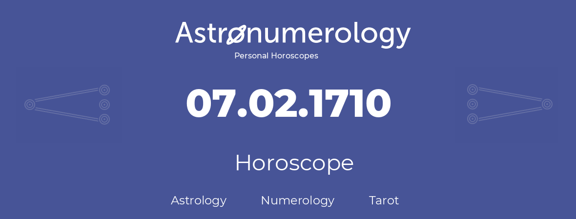 Horoscope for birthday (born day): 07.02.1710 (February 07, 1710)