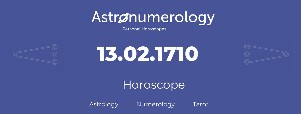 Horoscope for birthday (born day): 13.02.1710 (February 13, 1710)