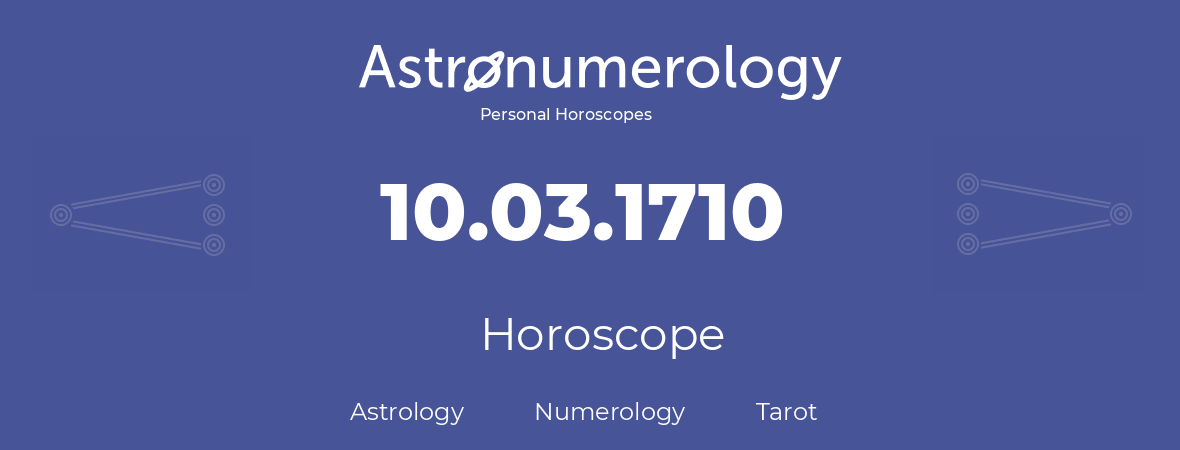 Horoscope for birthday (born day): 10.03.1710 (March 10, 1710)