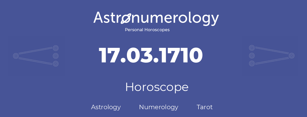 Horoscope for birthday (born day): 17.03.1710 (March 17, 1710)