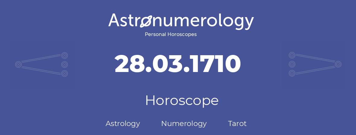 Horoscope for birthday (born day): 28.03.1710 (March 28, 1710)