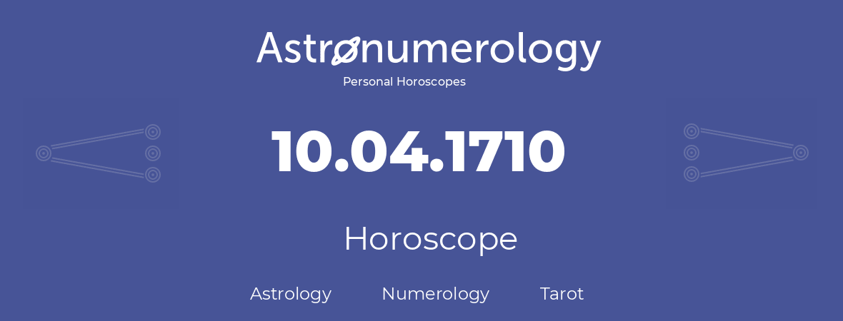 Horoscope for birthday (born day): 10.04.1710 (April 10, 1710)