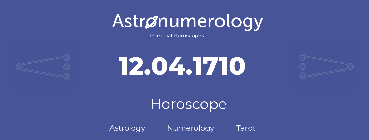 Horoscope for birthday (born day): 12.04.1710 (April 12, 1710)