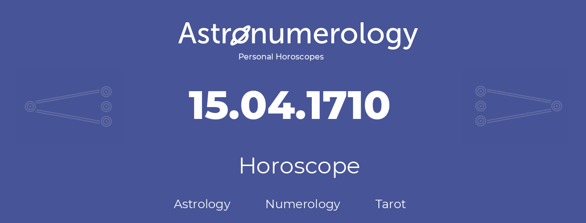 Horoscope for birthday (born day): 15.04.1710 (April 15, 1710)